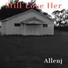 Allenj - Still Love Her - Single